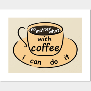 with coffee i can do it Posters and Art